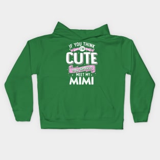 If You Think I’m Cute You Should Meet My Mimi Kids Hoodie